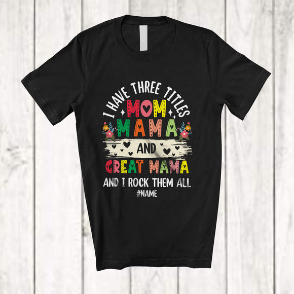 MacnyStore - Personalized Custom Name Three Titles Mom Mama Great Mama; Lovely Mother's Day Hearts T-Shirt