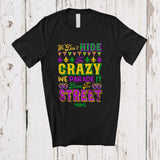 MacnyStore - Personalized Custom Name We Don't Hide The Crazy; Wonderful Mardi Gras Mask; Parades Family T-Shirt