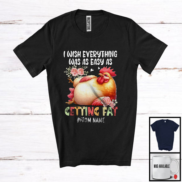 MacnyStore - Personalized Custom Name Wish Everything Easy As Getting Fat, Floral Fat Chicken Sleeping Flowers T-Shirt