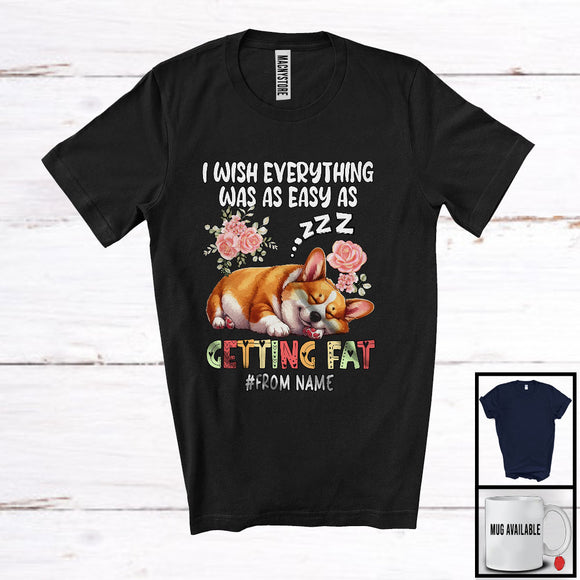 MacnyStore - Personalized Custom Name Wish Everything Easy As Getting Fat, Floral Fat Corgi Sleeping Flowers T-Shirt