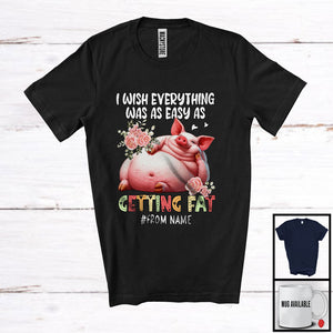 MacnyStore - Personalized Custom Name Wish Everything Easy As Getting Fat, Floral Fat Pig Sleeping Flowers T-Shirt