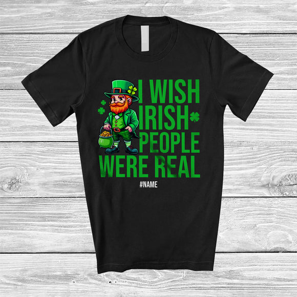 MacnyStore - Personalized Custom Name Wish Irish People Were Real; Humorous St. Patrick's Day Leprechaun T-Shirt