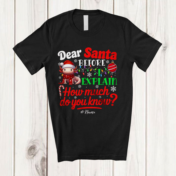 MacnyStore - Personalized Dear Santa How Much Do You Know; Lovely Christmas Custom Name Santa Axolotl T-Shirt