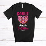 MacnyStore - Personalized Donut Is My Valentine; Lovely Valentine Donut Heart Shape; Custom Name Family T-Shirt