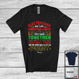 MacnyStore - Personalized Electricians Are Like Christmas Lights; Humorous X-mas Custom Name Electrician T-Shirt