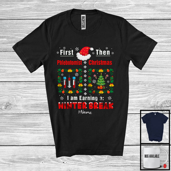 MacnyStore - Personalized First Phlebotomist Then Christmas; Joyful X-mas Winter Break; Custom Name Jobs T-Shirt