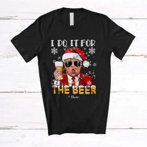 MacnyStore - Personalized I Do It For The Beer; Sarcastic Christmas Naughty Santa Trump; X-mas Custom Name Drinking T-Shirt