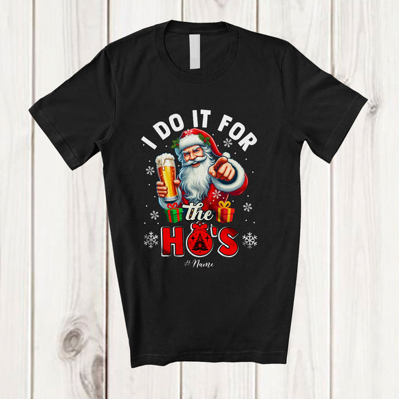 MacnyStore - Personalized I Do It For The Ho's; Joyful Christmas Custom Name Santa Drinking Beer; Drunker T-Shirt