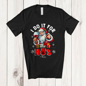 MacnyStore - Personalized I Do It For The Ho's; Joyful Christmas Custom Name Santa Drinking Wine; Drunker T-Shirt