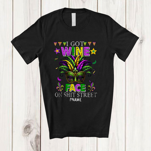 MacnyStore - Personalized I Got Wine Face On Shit Street; Awesome Mardi Gras Custom Drinking Drunker; Parades T-Shirt