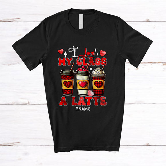 MacnyStore - Personalized I Love My Class A Latte; Lovely Valentine Coffee; Custom Name Women Teachers T-Shirt