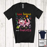 MacnyStore - Personalized I Love Science And Axolotls; Lovely Custom Name Axolotls; Teacher Student Team T-Shirt