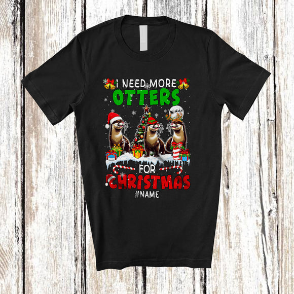 MacnyStore - Personalized I Need More Otters For Christmas; Amusing X-mas Custom Name Sea Animal; Family T-Shirt