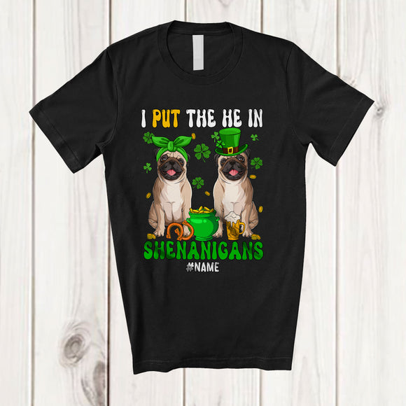 MacnyStore - Personalized I Put The He In Shenanigans; Lovely St. Patrick's Day Custom Name Pug; Couple T-Shirt