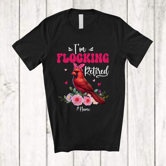 MacnyStore - Personalized I'm Flocking Retired; Adorable Custom Name Cardinal Bird Flock Retirement; Flowers T-Shirt