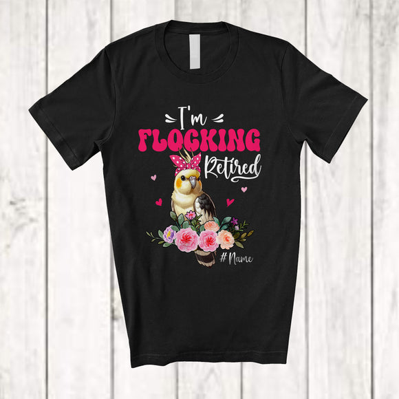 MacnyStore - Personalized I'm Flocking Retired; Adorable Custom Name Cockatiel Bird Flock Retirement; Flowers T-Shirt