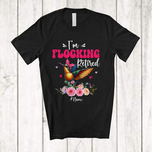 MacnyStore - Personalized I'm Flocking Retired; Adorable Custom Name Hummingbird Bird Flock Retirement; Flowers T-Shirt