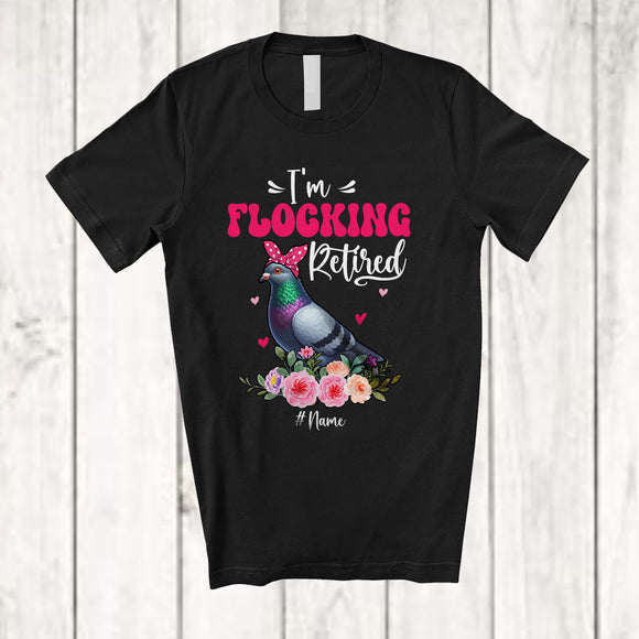 MacnyStore - Personalized I'm Flocking Retired; Adorable Custom Name Pigeon Bird Flock Retirement; Flowers T-Shirt