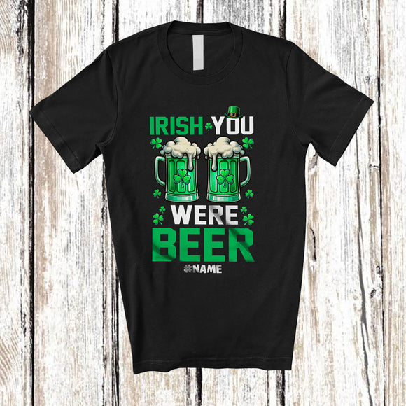 MacnyStore - Personalized Irish You Were Beer; Humorous St. Patrick Day Beer; Custom Name Drinking Drunker T-Shirt