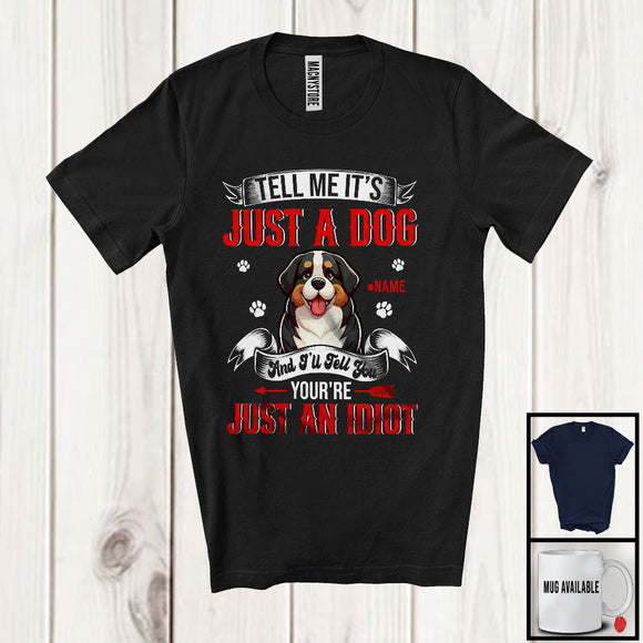 MacnyStore - Personalized Just A Dog You're Just An Idiot; Humorous Custom Name Bernese Mountain Owner T-Shirt