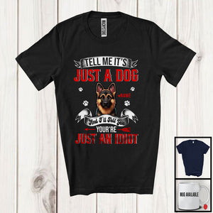 MacnyStore - Personalized Just A Dog You're Just An Idiot; Humorous Custom Name German Shepherd Owner T-Shirt