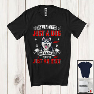 MacnyStore - Personalized Just A Dog You're Just An Idiot; Humorous Custom Name Husky Owner T-Shirt