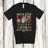 MacnyStore - Personalized Just A Nana Who Loves Sign Language; Lovely Custom Name Women ASL; Family T-Shirt