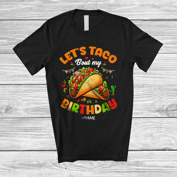 MacnyStore - Personalized Let's Taco Bout My Birthday; Amazing Birthday Custom Name Mexican Taco; Family T-Shirt