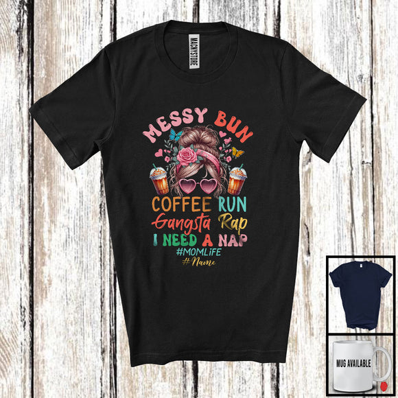 MacnyStore - Personalized Messy Bun Coffee Run Gangsta Rap; Lovely Mother's Day Custom Name Mom; Roses T-Shirt