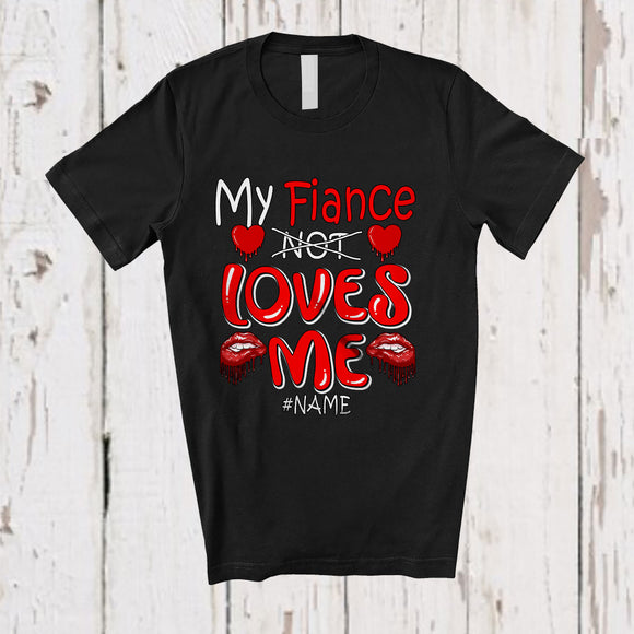 MacnyStore - Personalized My Fiance Loves Me; Sarcastic Valentine Hearts; Custom Name Couple Family T-Shirt