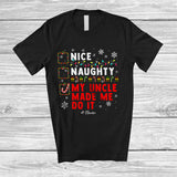 MacnyStore - Personalized Nice Naughty Uncle Made Me Do It; Joyful Christmas Custom Name Family; X-mas Santa T-Shirt