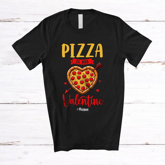 MacnyStore - Personalized Pizza Is My Valentine; Lovely Valentine Pizza Heart Shape; Custom Name Family T-Shirt