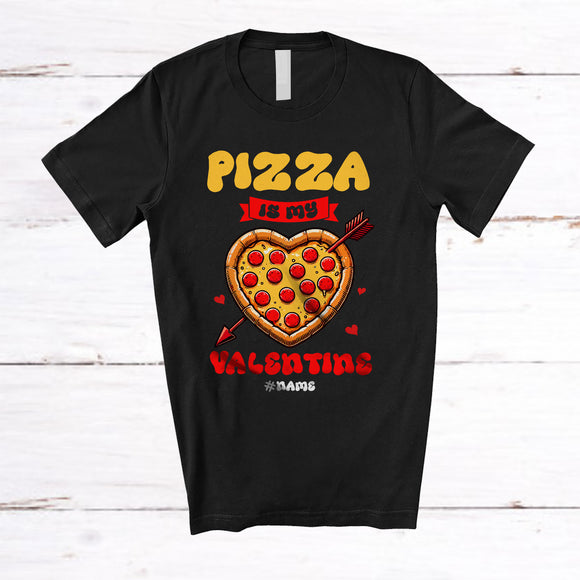 MacnyStore - Personalized Pizza Is My Valentine; Lovely Valentine Pizza Heart Shape; Groovy Custom Name Family T-Shirt