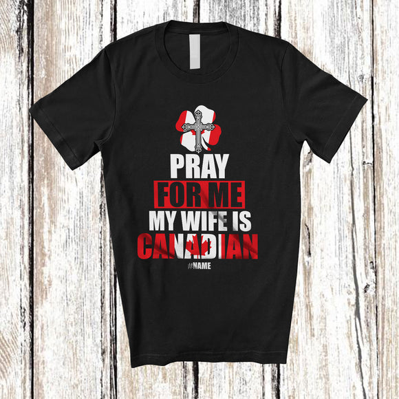 MacnyStore - Personalized Pray For Me My Wife Is Canadian; Proud St. Patrick's Day Custom Name Canadian Cross T-Shirt