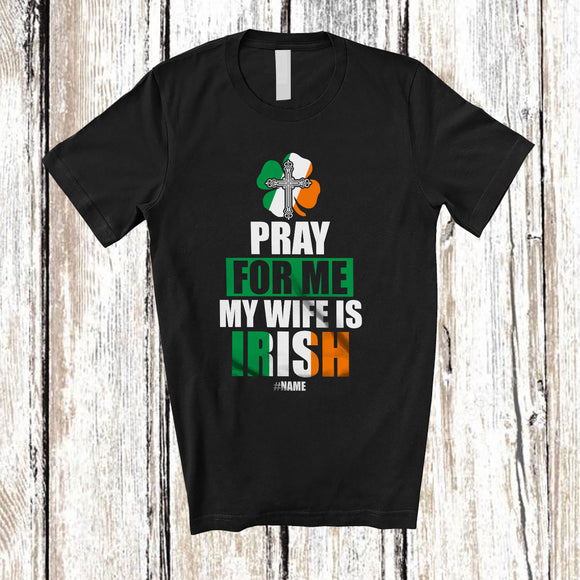 MacnyStore - Personalized Pray For Me My Wife Is Irish; Proud St. Patrick's Day Custom Name Irish Cross T-Shirt