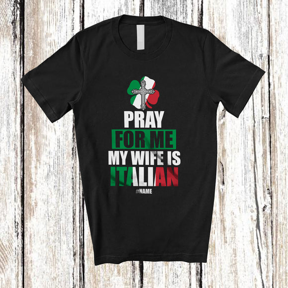 MacnyStore - Personalized Pray For Me My Wife Is Italian; Proud St. Patrick's Day Custom Name Italian Cross T-Shirt