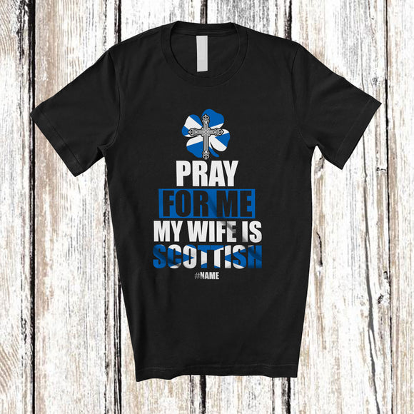 MacnyStore - Personalized Pray For Me My Wife Is Scottish; Proud St. Patrick's Day Custom Name Scottish Cross T-Shirt