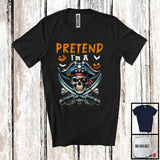 MacnyStore - Personalized Pretend I'm A Pirate; Humorous Halloween Custom Name Pirate; Family Group T-Shirt