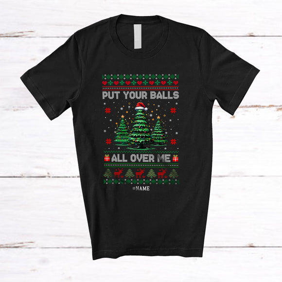 MacnyStore - Personalized Put Your Balls All Over Me; Sarcastic Christmas Trees Adult; Sweater Custom Name Family T-Shirt