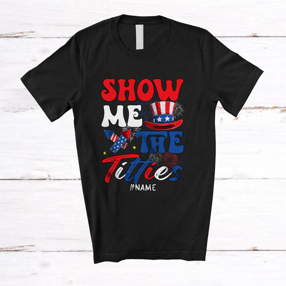 MacnyStore - Personalized Show Me The Titties; Sarcastic 4th Of July US Flag Firecracker; Custom Name Patriotic T-Shirt