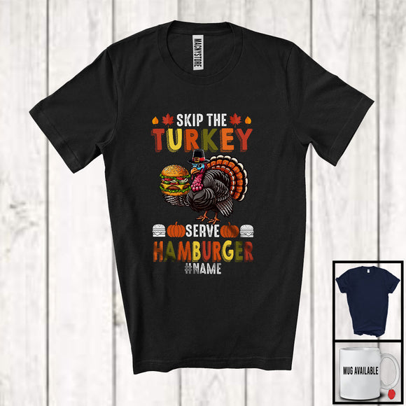 MacnyStore - Personalized Skip The Turkey Serve Hamburger; Amusing Thanksgiving Custom Name Dinner Family T-Shirt