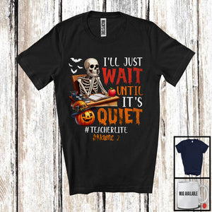 MacnyStore - Personalized Wait Until It's Quiet, Scary Halloween Skeleton Pumpkin, Custom Name Teacher T-Shirt