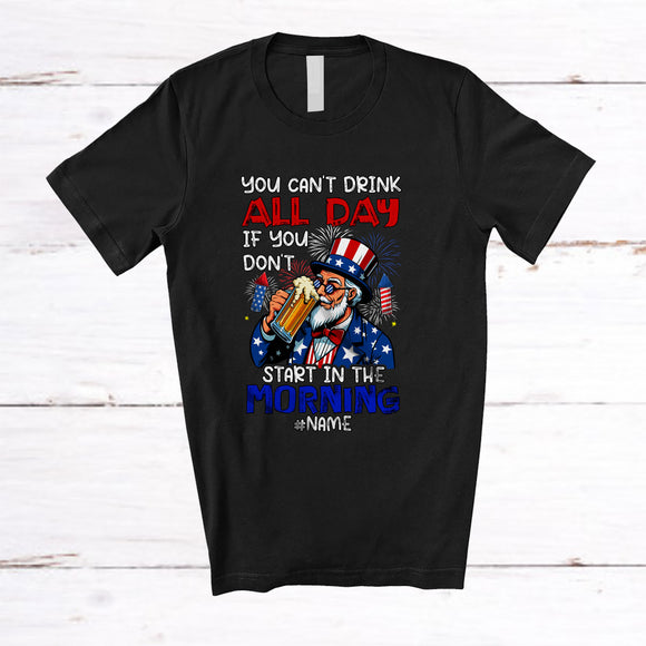 MacnyStore - Personalized You Can't Drink All Day; Proud 4th Of July Uncle Sam Custom Name Drinking Beer T-Shirt