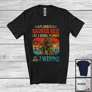 MacnyStore - Plumber Saurus Rex But More Awesome; Proud T-Rex Dinosaur Vintage Retro; Jobs Careers T-Shirt