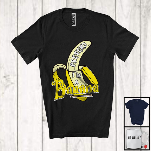 MacnyStore - Pretend I'm A Banana, Sarcastic Halloween Costume Fruits Vegan Lover, Family Group T-Shirt