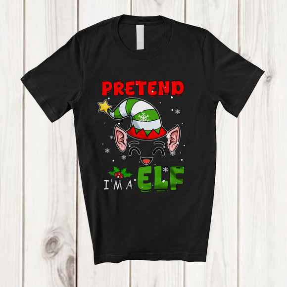 MacnyStore - Pretend I'm A Elf; Amusing Christmas Elf Face Cosplay; X-mas Snowing Matching Family Group T-Shirt