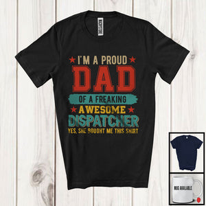 MacnyStore - Proud Dad Of Freaking Daughter, Awesome Father's Day Dad Of Dispatcher, Careers Family T-Shirt