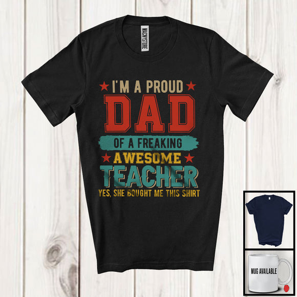 MacnyStore - Proud Dad Of Freaking Daughter, Awesome Father's Day Dad Of Teacher, Careers Family T-Shirt