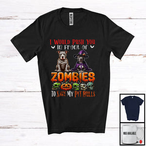 MacnyStore - Push You Front of Zombies, Horror Halloween Costume Witch Mummy Pit Bulls Owner, Family Group T-Shirt