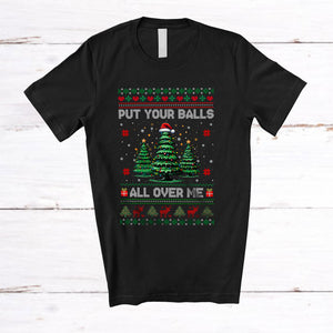 MacnyStore - Put Your Balls All Over Me; Humorous Christmas Trees Santa; Sweater Adult Family Group T-Shirt